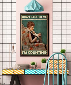 Don't Talk To Me I'm Counting Poster c