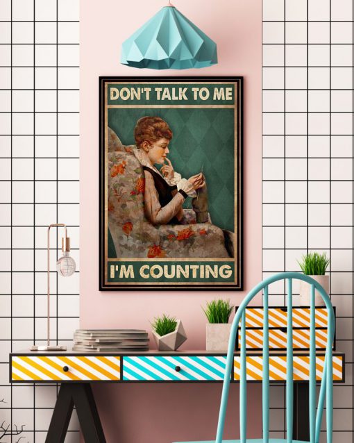 Don't Talk To Me I'm Counting Poster c