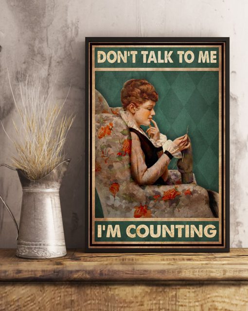 Don't Talk To Me I'm Counting Poster x