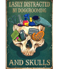 Easily Distracted By Doggrooming And Skulls Poster