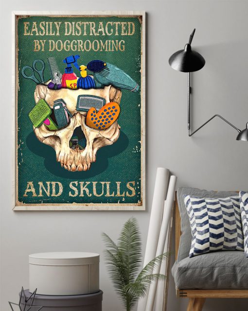 Easily Distracted By Doggrooming And Skulls Poster z