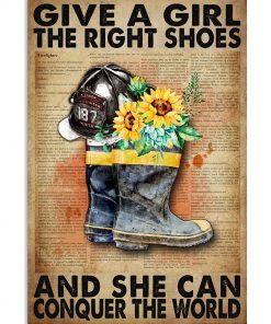 Firefighter Boot Give A Girl The Right Shoes And She Can Conquer The World Sunflower Poster