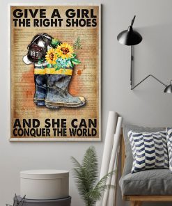 Firefighter Boot Give A Girl The Right Shoes And She Can Conquer The World Sunflower Posterz