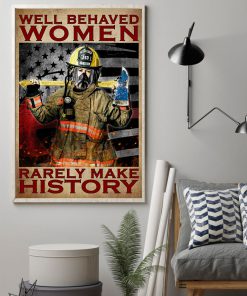Firefighter Well Behaved Women Rarely Make History Posterz
