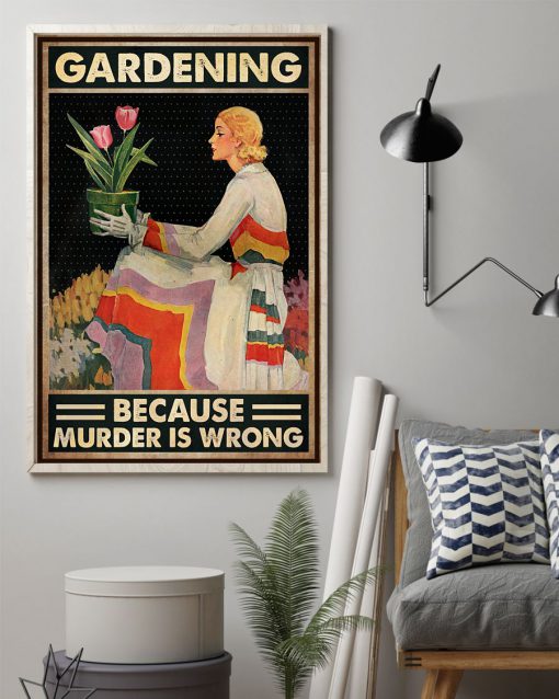 Gardening Because Murder Is Wrong Posterz