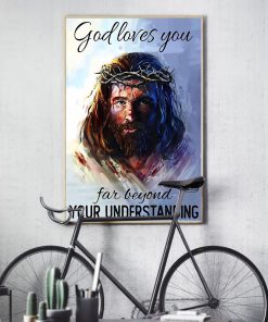 God Loves You Far Beyond Your Understanding Posterc