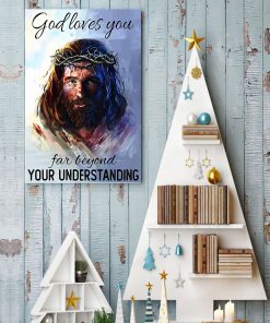 God Loves You Far Beyond Your Understanding Posterx
