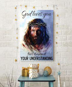 God Loves You Far Beyond Your Understanding Posterz