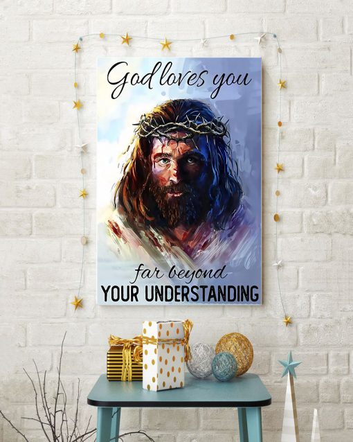 God Loves You Far Beyond Your Understanding Posterz