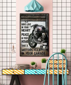 Have Love In Your Heart Peace In Your Home And A Motorcycle In Your Garage Poster c