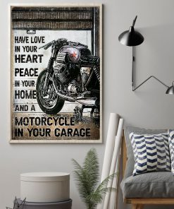 Have Love In Your Heart Peace In Your Home And A Motorcycle In Your Garage Poster z