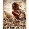Her Soul Belongs To The Sea Every Time She Surfs She Is Home Poster