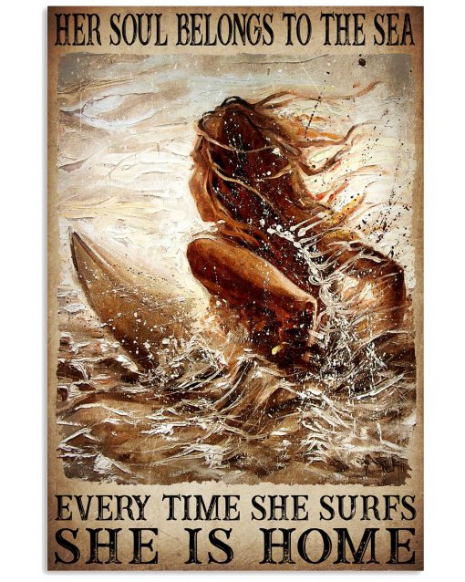 Her Soul Belongs To The Sea Every Time She Surfs She Is Home Poster