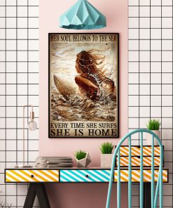Her Soul Belongs To The Sea Every Time She Surfs She Is Home Poster c