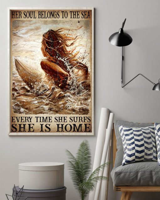 Her Soul Belongs To The Sea Every Time She Surfs She Is Home Poster z