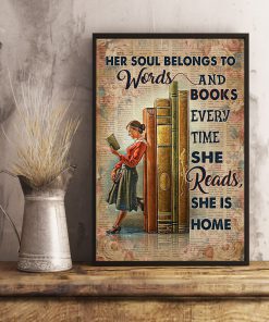 Her Soul Belongs To Words And Books Every Time She Reads She Is Home Poster x