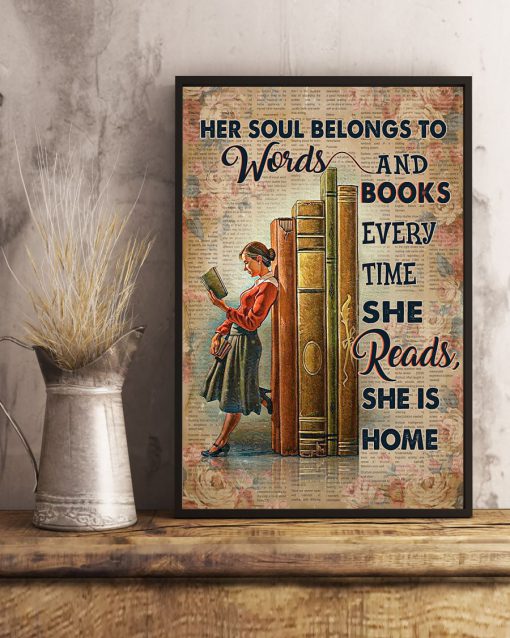 Her Soul Belongs To Words And Books Every Time She Reads She Is Home Poster x