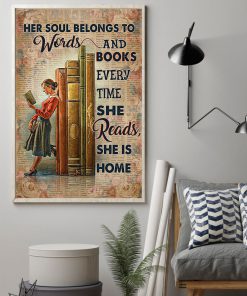 Her Soul Belongs To Words And Books Every Time She Reads She Is Home Poster z