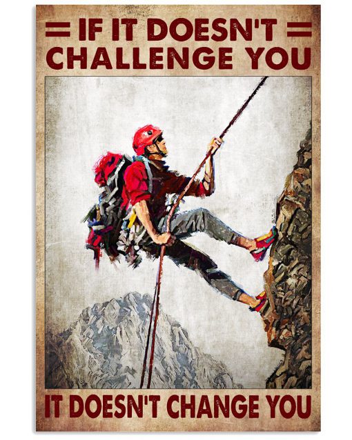 Hill Climbing If It Doesn't Challenge You It Doesn't Change You Poster