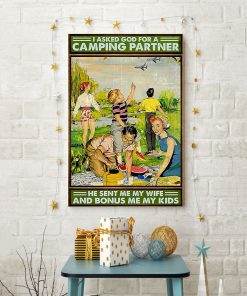 I Asked God For A Camping Partner He Sent Me My Wife And Bonus Me My Kids Poster c