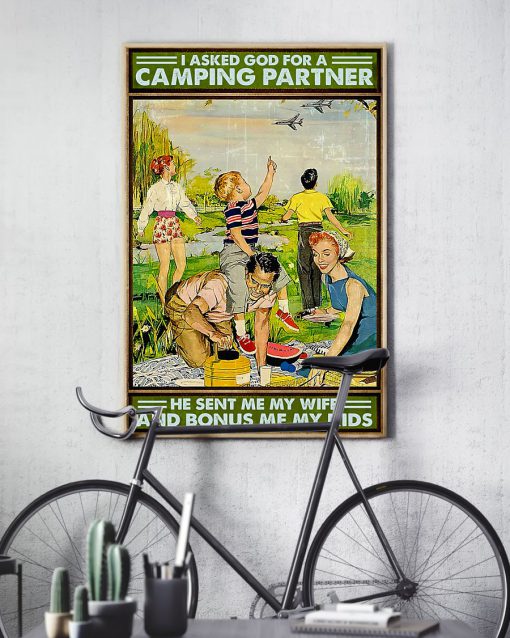I Asked God For A Camping Partner He Sent Me My Wife And Bonus Me My Kids Poster x