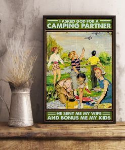 I Asked God For A Camping Partner He Sent Me My Wife And Bonus Me My Kids Poster z