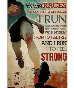 I Don't Run To Win Races Nor Do I Run To Get Places Poster