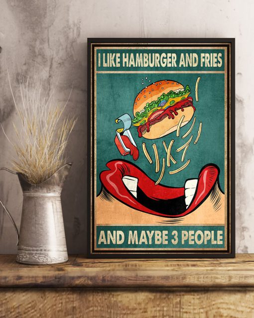 I Like Hamburger And Fries And Maybe 3 People Posterx