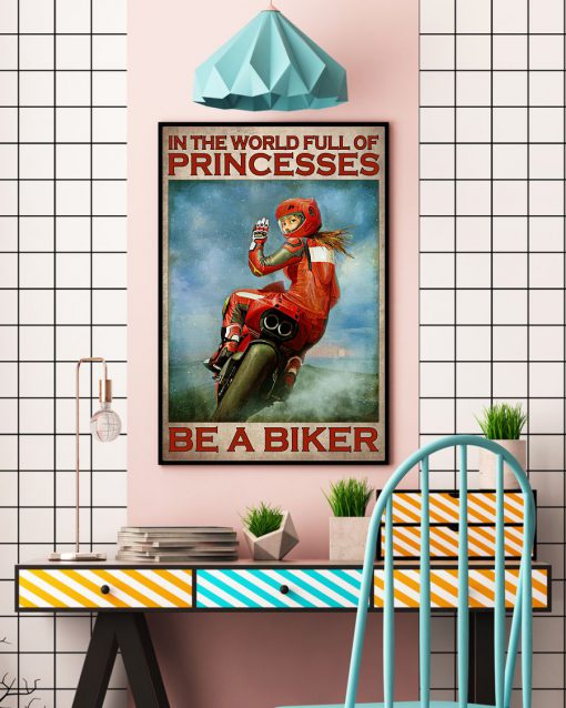 In The World Full Of Princesses Be A Biker Poster c