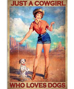 Just A Cowgirl Who Loves Dogs Poster