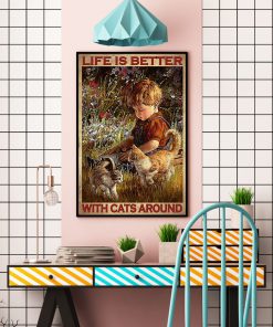 Life Is Better With Cats Around Posterc