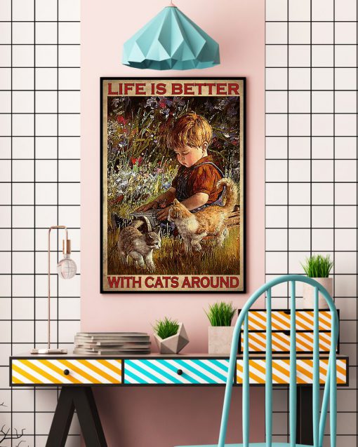 Life Is Better With Cats Around Posterc
