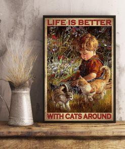 Life Is Better With Cats Around Posterx