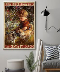 Life Is Better With Cats Around Posterz