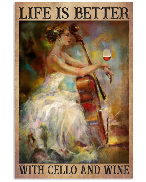 Life Is Better With Cello And Wine Poster