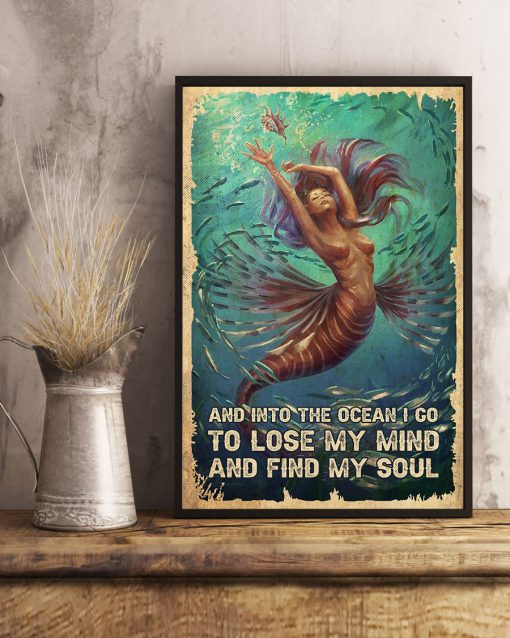 Mermaid And Into The Ocean I Go To Lose My Mind And Find My Soul Posterc