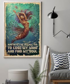 Mermaid And Into The Ocean I Go To Lose My Mind And Find My Soul Posterz