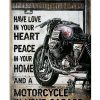 Motorcycle Have Love In Your Heart Peace In Your Home And A Motorcycle In Your Garage Poster