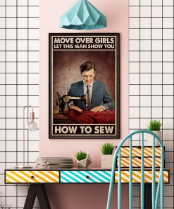 Move Over Girls Let This Old Man Show You How To Sew Posterc