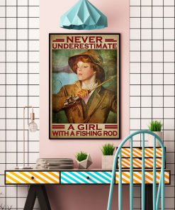 Never Underestimate A Girl With A Fishing Rod Poster c