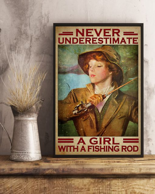 Never Underestimate A Girl With A Fishing Rod Poster x