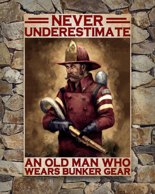 Never Underestimate An Old Man Who Wears Bunker Gear Posterc