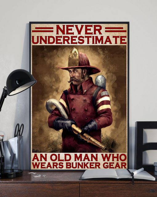 Never Underestimate An Old Man Who Wears Bunker Gear Posterx
