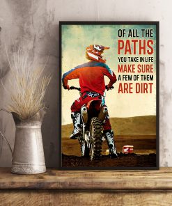 Of All The Paths You Take In Life Make Sure A Few Of Them Are Dirt Poster c