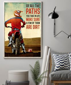 Of All The Paths You Take In Life Make Sure A Few Of Them Are Dirt Poster z