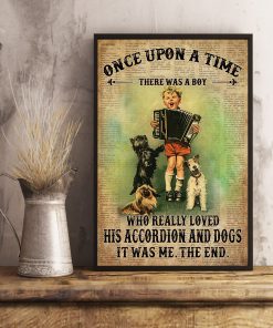 Once Upon A Time There Was A Boy Who Really Loved His Accordion And Dogs pOSTER x