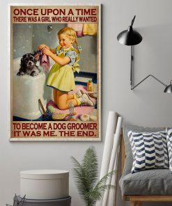 Once Upon A Time There Was A Girl Who Really Wanted To Become A Dog Groomer Posterc