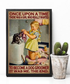 Once Upon A Time There Was A Girl Who Really Wanted To Become A Dog Groomer Posterx