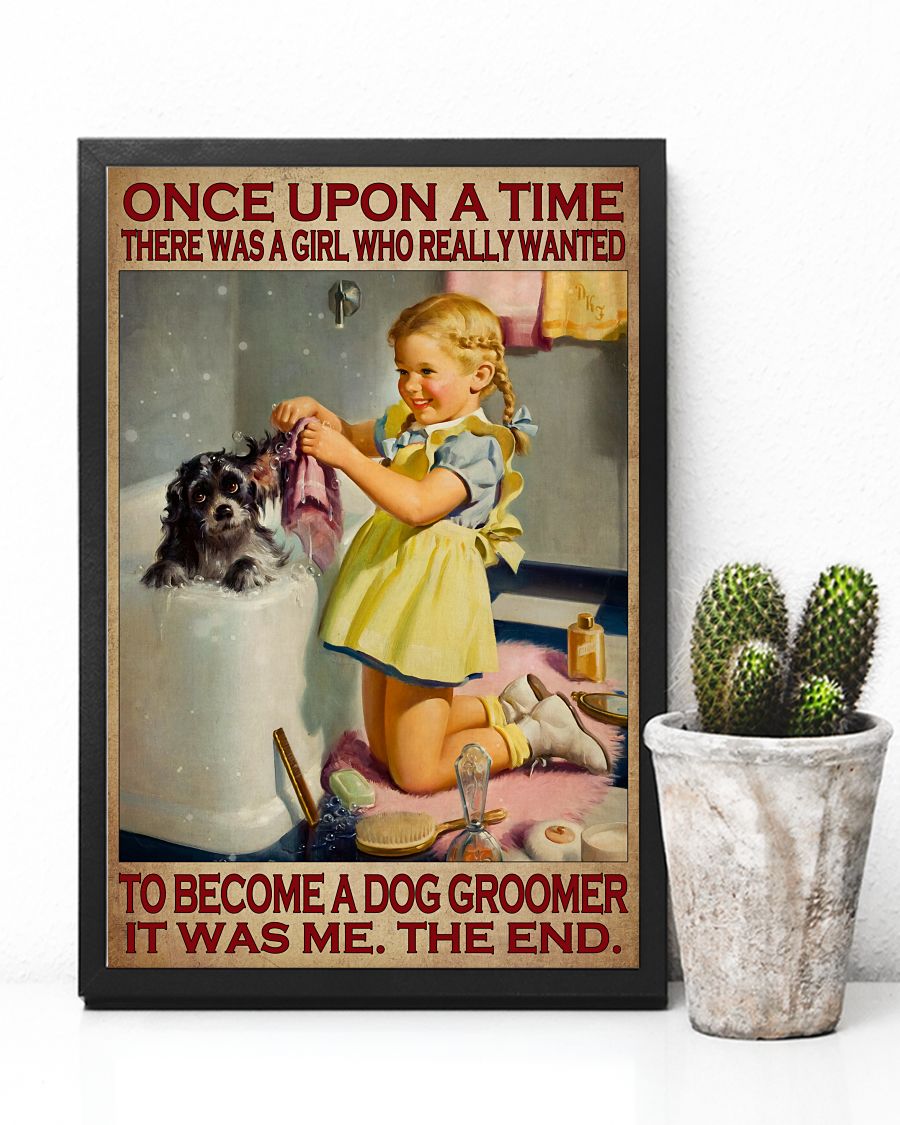 Hot Once Upon A Time There Was A Girl Who Really Wanted To Become A Dog Groomer Poster