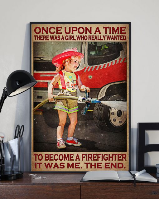 Once Upon A Time There Was A Girl Who Really Wanted To Become A Firefighter Posterx